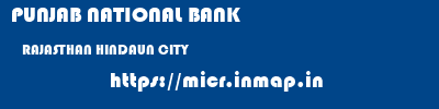 PUNJAB NATIONAL BANK  RAJASTHAN HINDAUN CITY    micr code